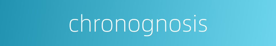 chronognosis的同义词