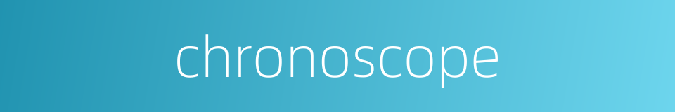 chronoscope的同义词