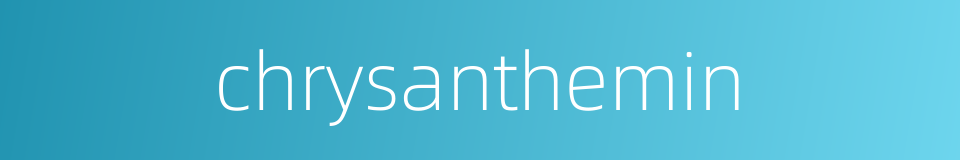 chrysanthemin的同义词