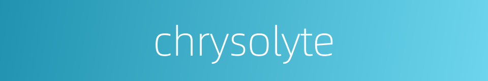 chrysolyte的同义词