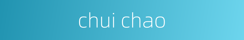 chui chao的同义词