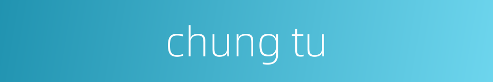 chung tu的同义词