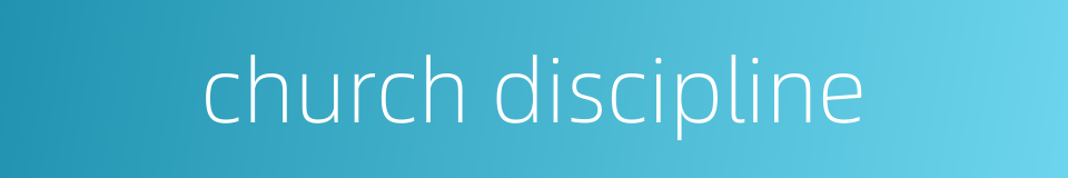 church discipline的同义词