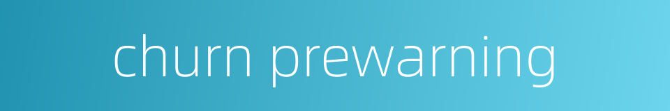 churn prewarning的同义词