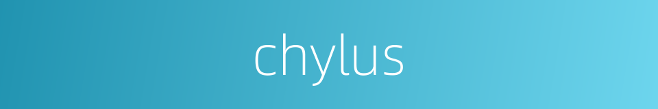 chylus的同义词