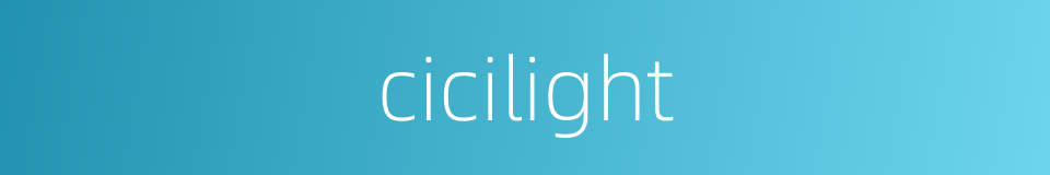 cicilight的同义词