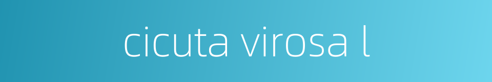 cicuta virosa l的同义词