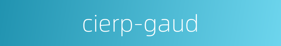 cierp-gaud的同义词