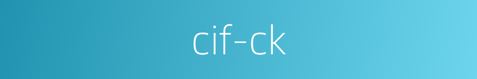 cif-ck的同义词