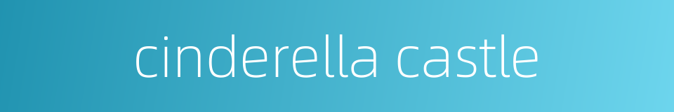 cinderella castle的同义词