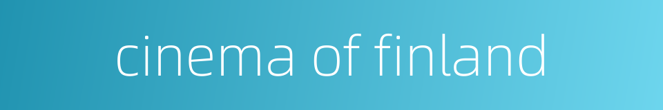 cinema of finland的同义词