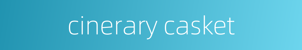 cinerary casket的同义词