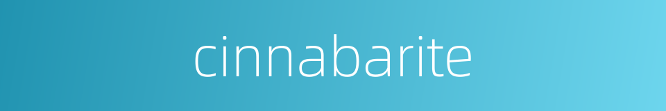 cinnabarite的同义词