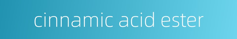 cinnamic acid ester的同义词