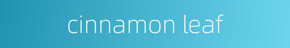 cinnamon leaf的同义词
