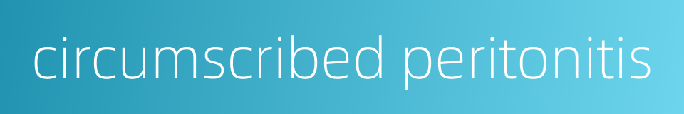 circumscribed peritonitis的同义词