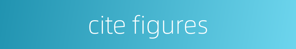 cite figures的同义词