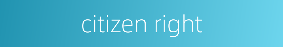 citizen right的同义词