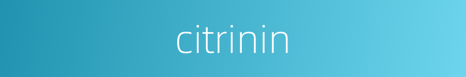 citrinin的同义词