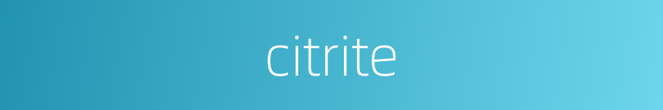 citrite的同义词