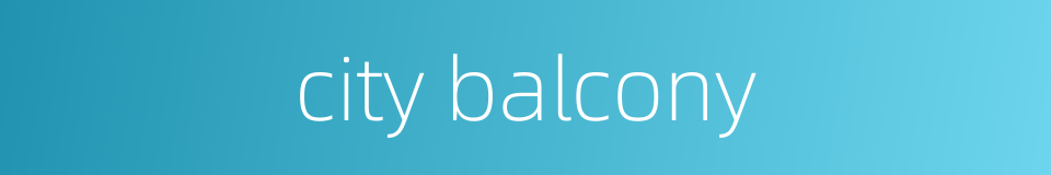 city balcony的同义词