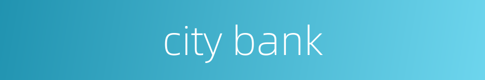 city bank的同义词