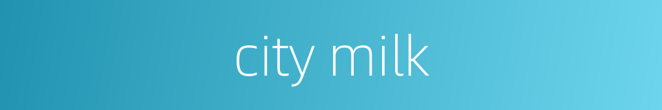 city milk的同义词