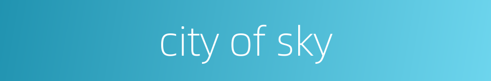 city of sky的同义词