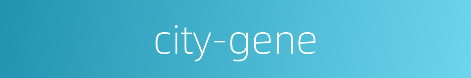 city-gene的同义词