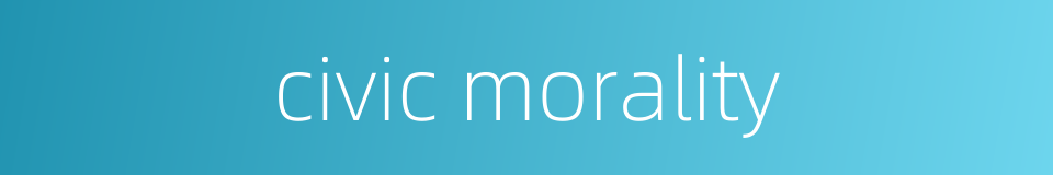 civic morality的同义词