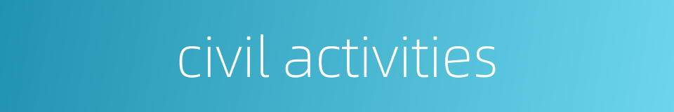 civil activities的同义词