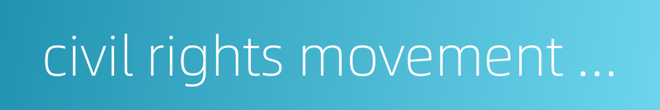 civil rights movement united states的同义词