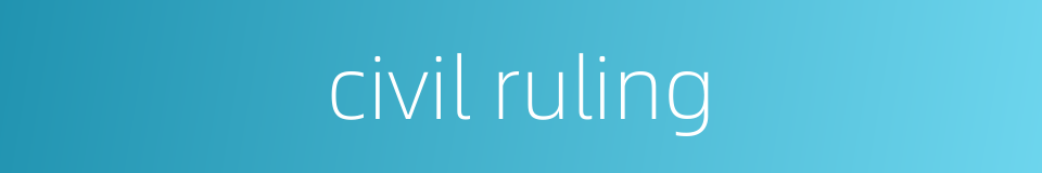 civil ruling的同义词