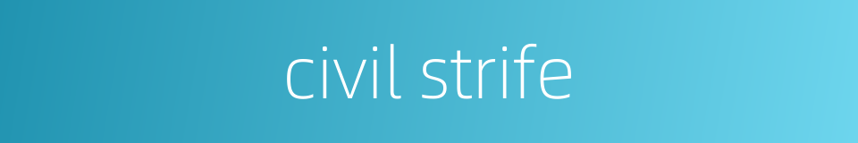 civil strife的同义词