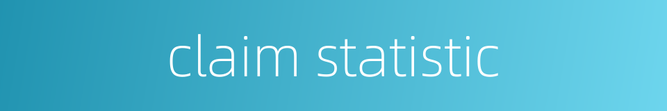 claim statistic的同义词