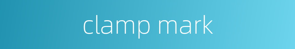 clamp mark的同义词