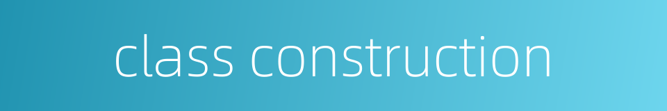 class construction的同义词