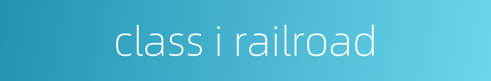 class i railroad的同义词