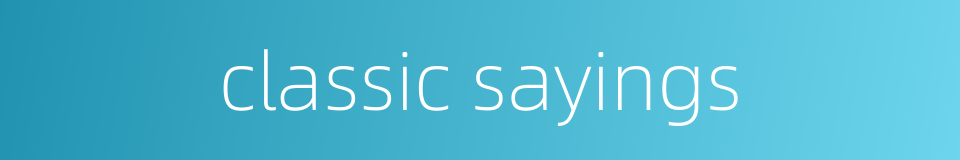 classic sayings的同义词