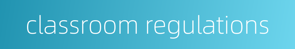 classroom regulations的同义词