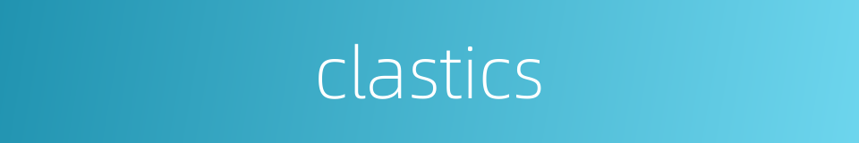 clastics的同义词