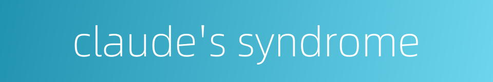 claude's syndrome的同义词
