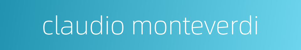 claudio monteverdi的同义词