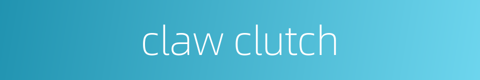 claw clutch的同义词