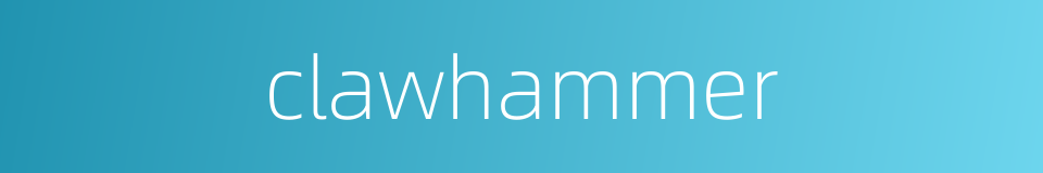 clawhammer的同义词