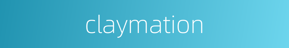 claymation的同义词