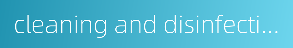 cleaning and disinfection的同义词
