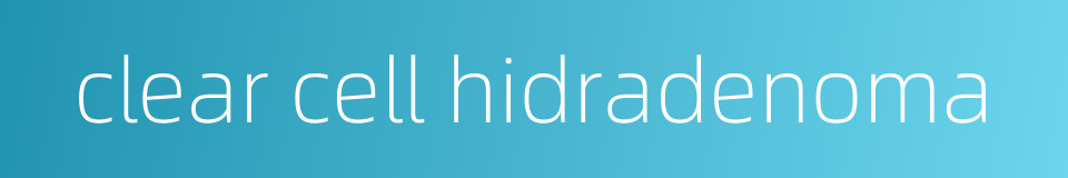 clear cell hidradenoma的同义词