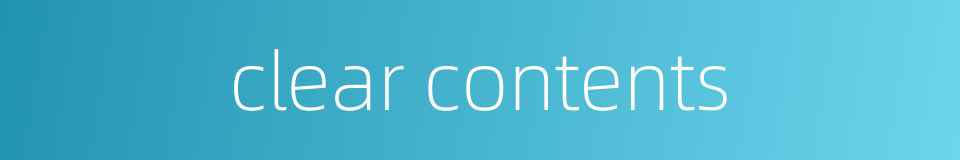 clear contents的同义词