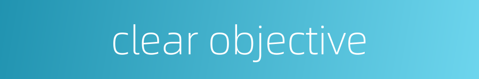 clear objective的同义词